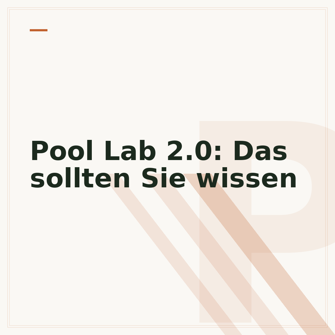 Pool Lab 2.0: Das sollten Sie wissen