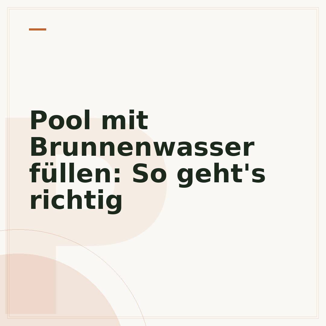 Pool mit Brunnenwasser füllen: So geht's richtig
