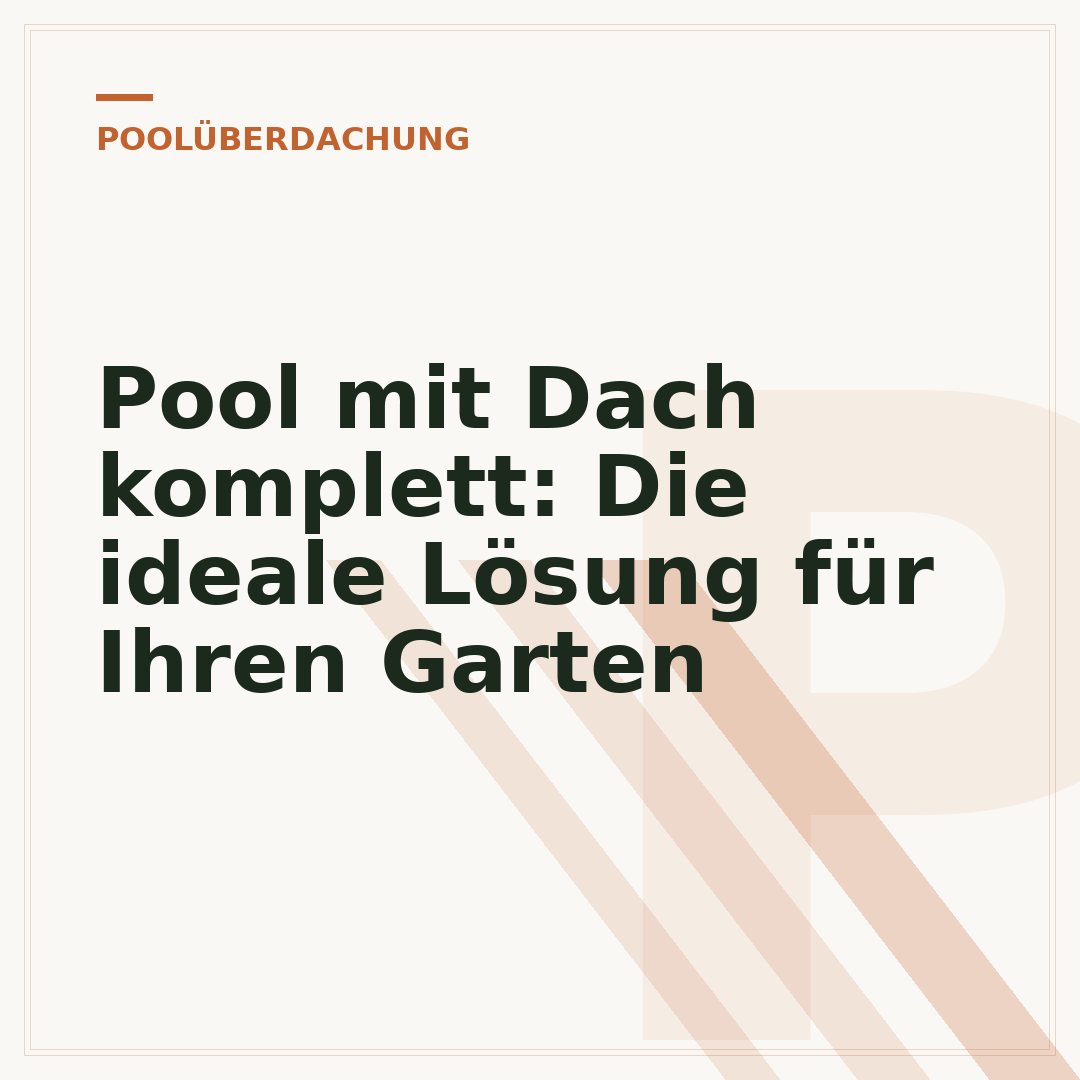 Pool mit Dach komplett: Die ideale Lösung für Ihren Garten