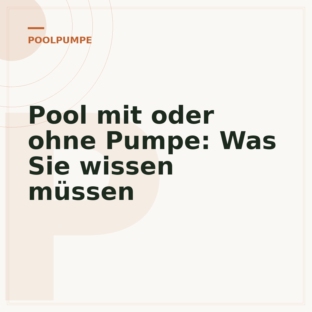 Pool mit oder ohne Pumpe: Was Sie wissen müssen