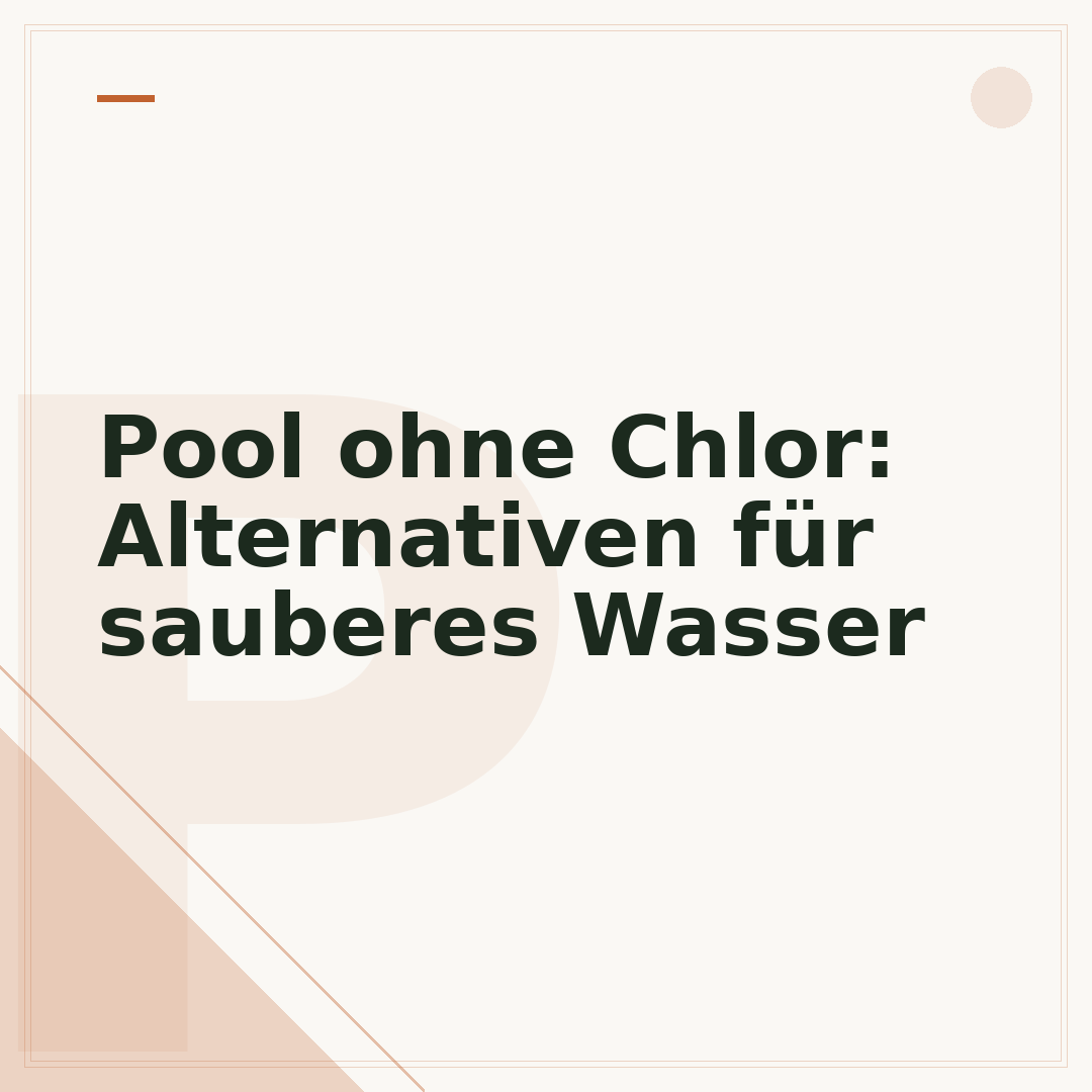 Pool ohne Chlor: Alternativen für sauberes Wasser