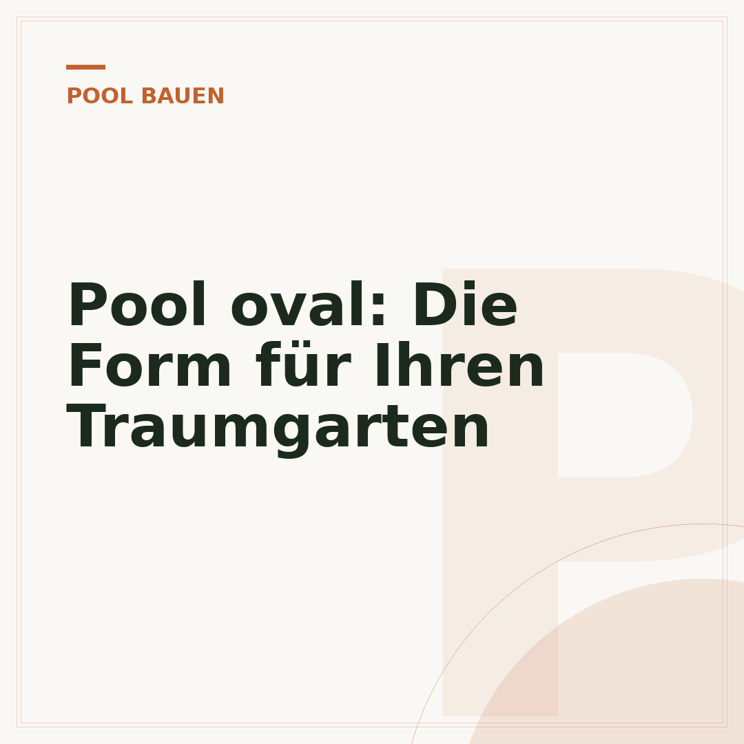 Pool oval: Die Form für Ihren Traumgarten