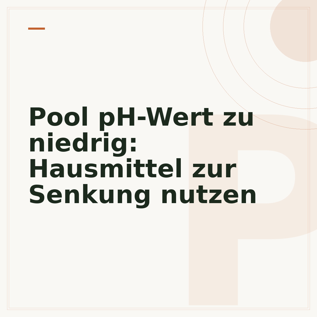 Pool pH-Wert zu niedrig: Hausmittel zur Senkung nutzen