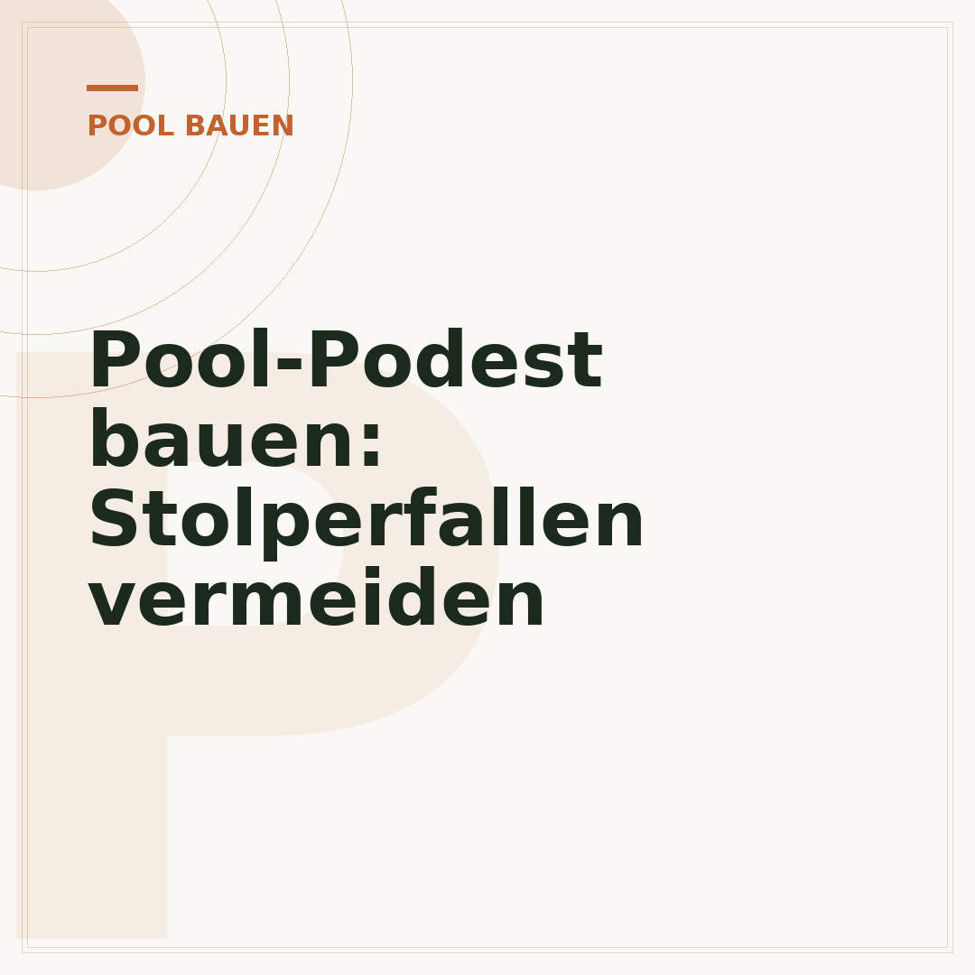 Pool-Podest bauen: Stolperfallen vermeiden