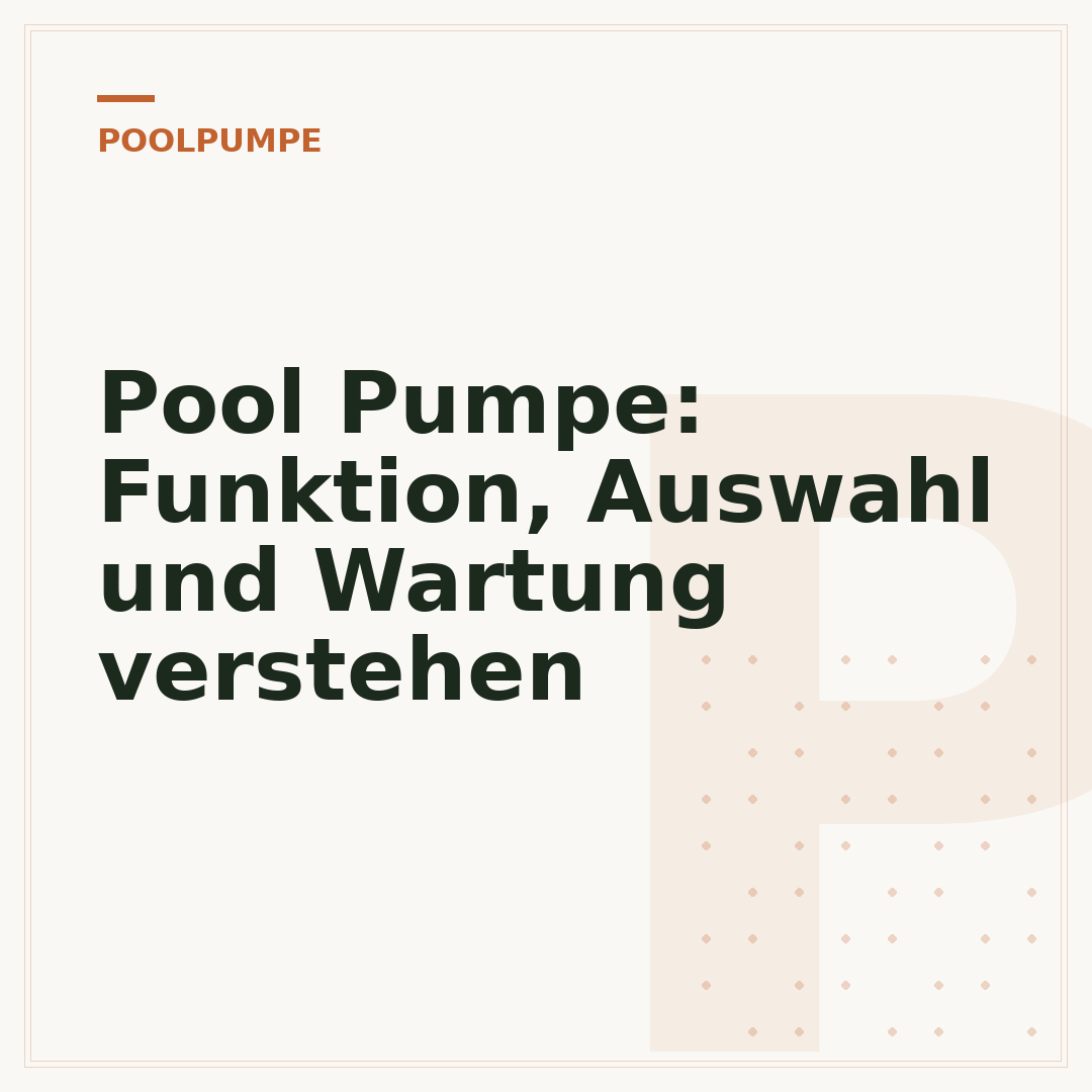 Pool Pumpe: Funktion, Auswahl und Wartung verstehen