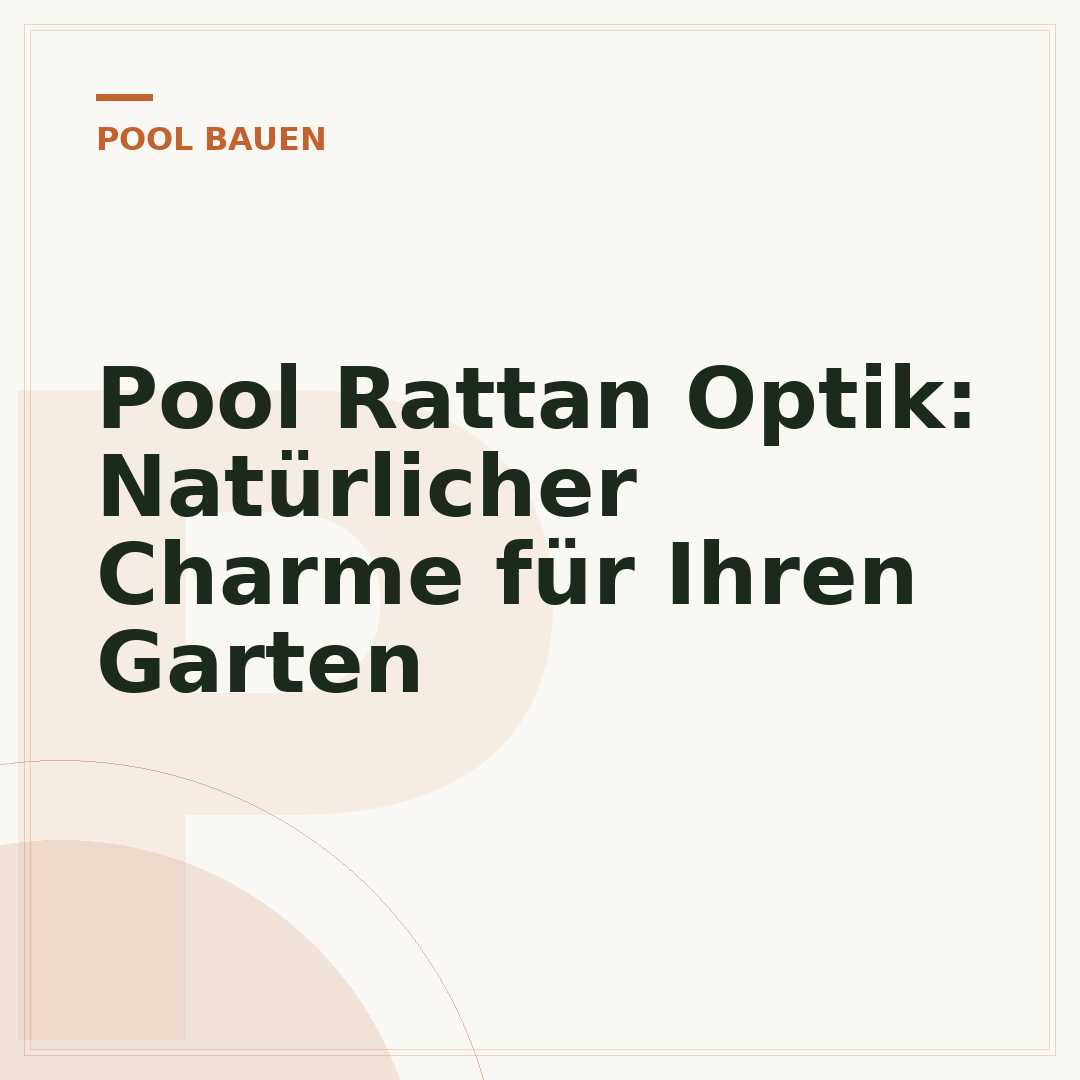 Pool Rattan Optik: Natürlicher Charme für Ihren Garten