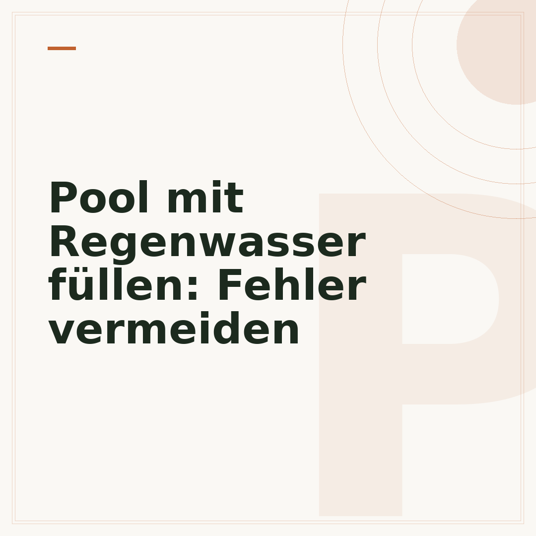 Pool mit Regenwasser füllen: Fehler vermeiden