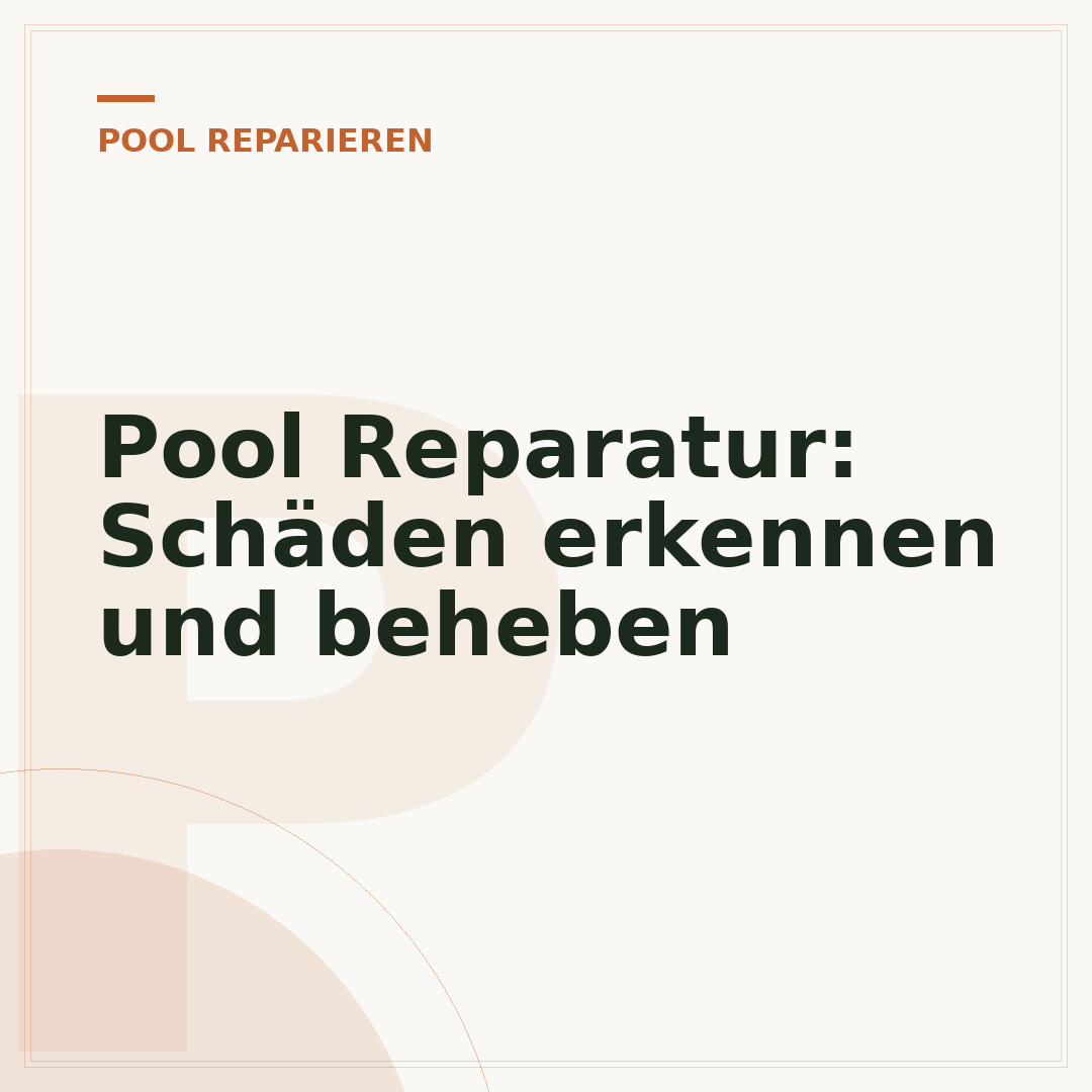 Pool Reparatur: Schäden erkennen und beheben