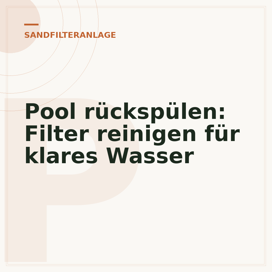 Pool rückspülen: Filter reinigen für klares Wasser