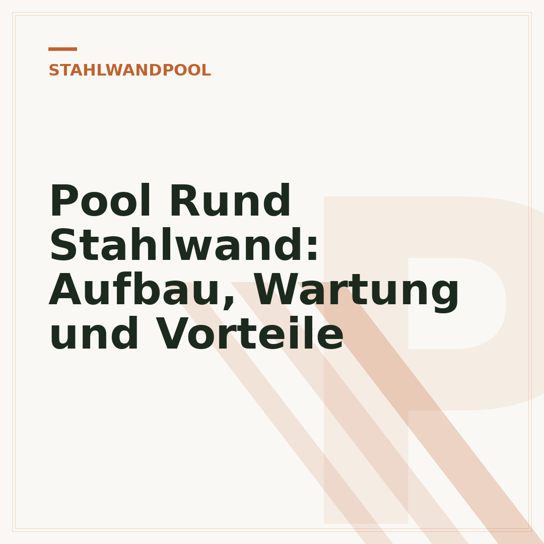 Pool Rund Stahlwand: Aufbau, Wartung und Vorteile
