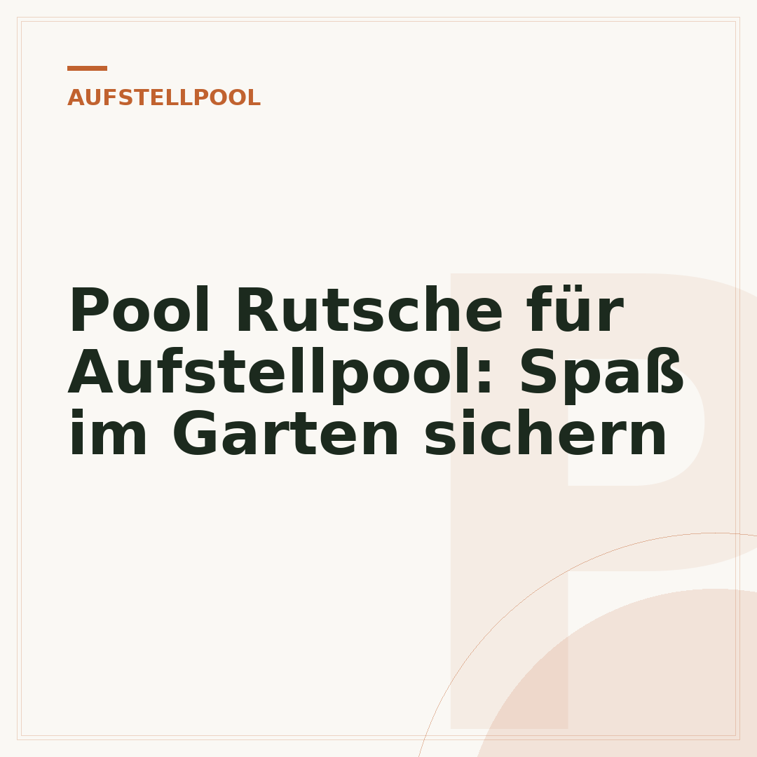 Pool Rutsche für Aufstellpool: Spaß im Garten sichern