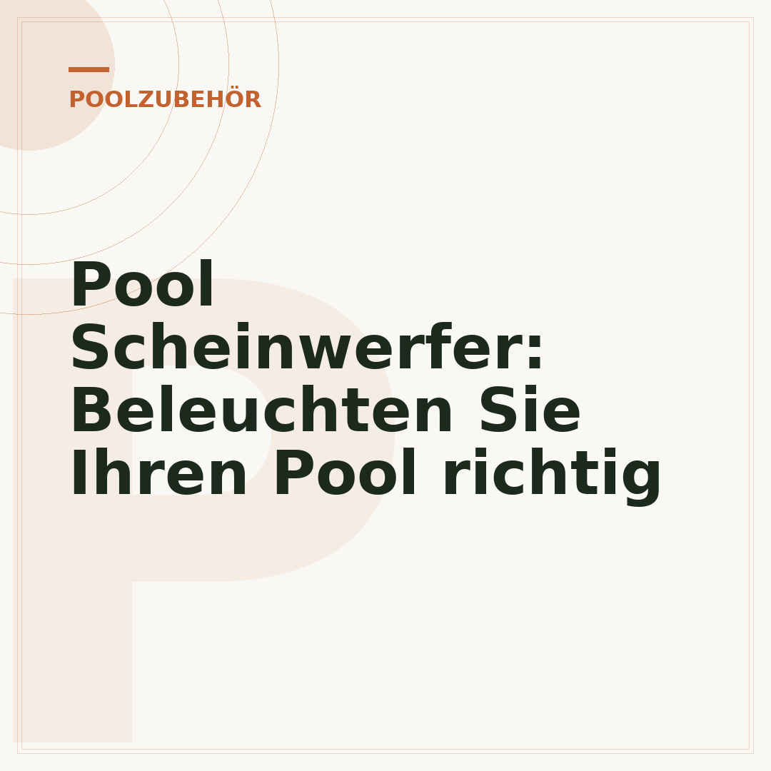 Pool Scheinwerfer: Beleuchten Sie Ihren Pool richtig