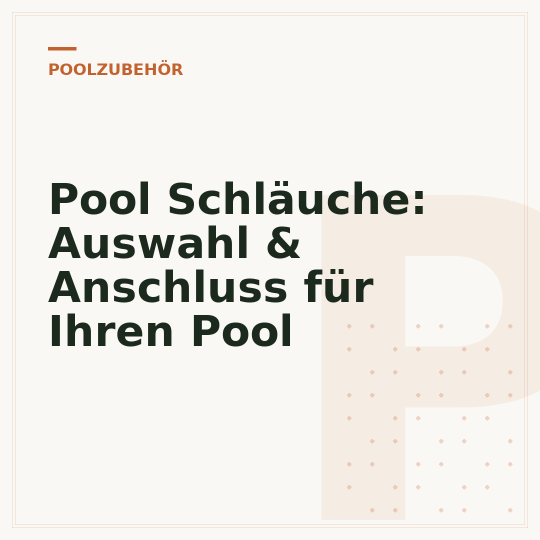 Pool Schläuche: Auswahl & Anschluss für Ihren Pool