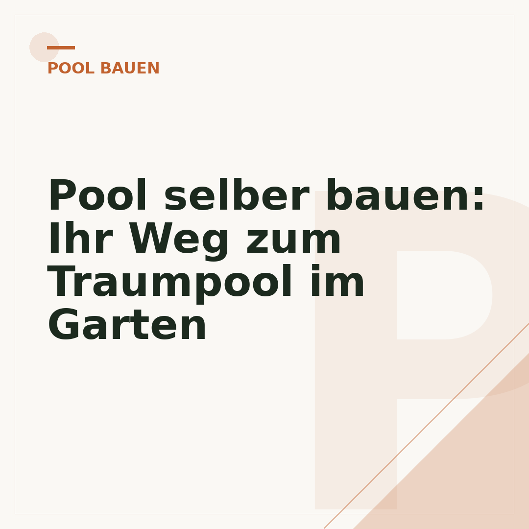 Pool selber bauen: Ihr Weg zum Traumpool im Garten