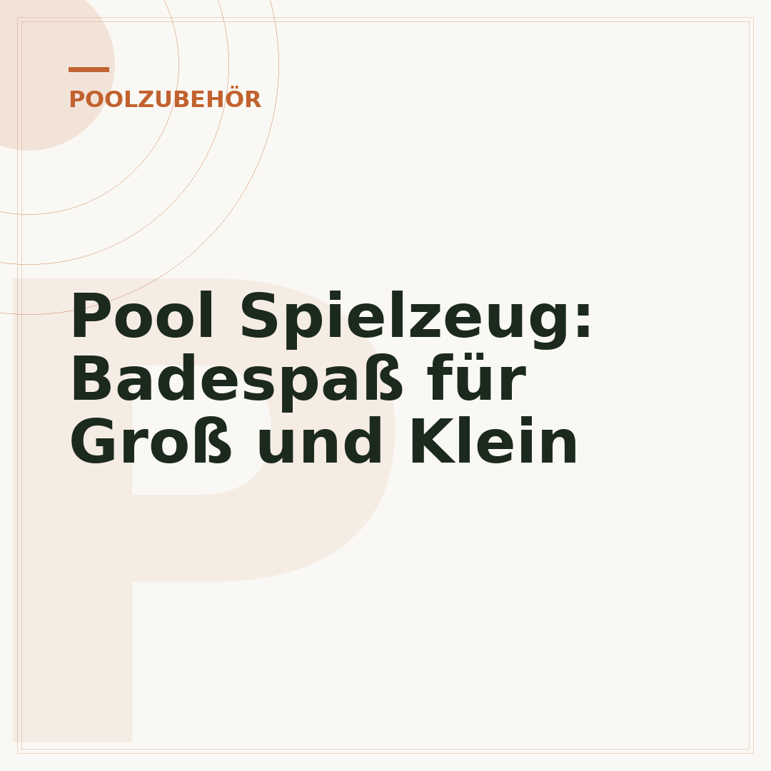 Pool Spielzeug: Badespaß für Groß und Klein