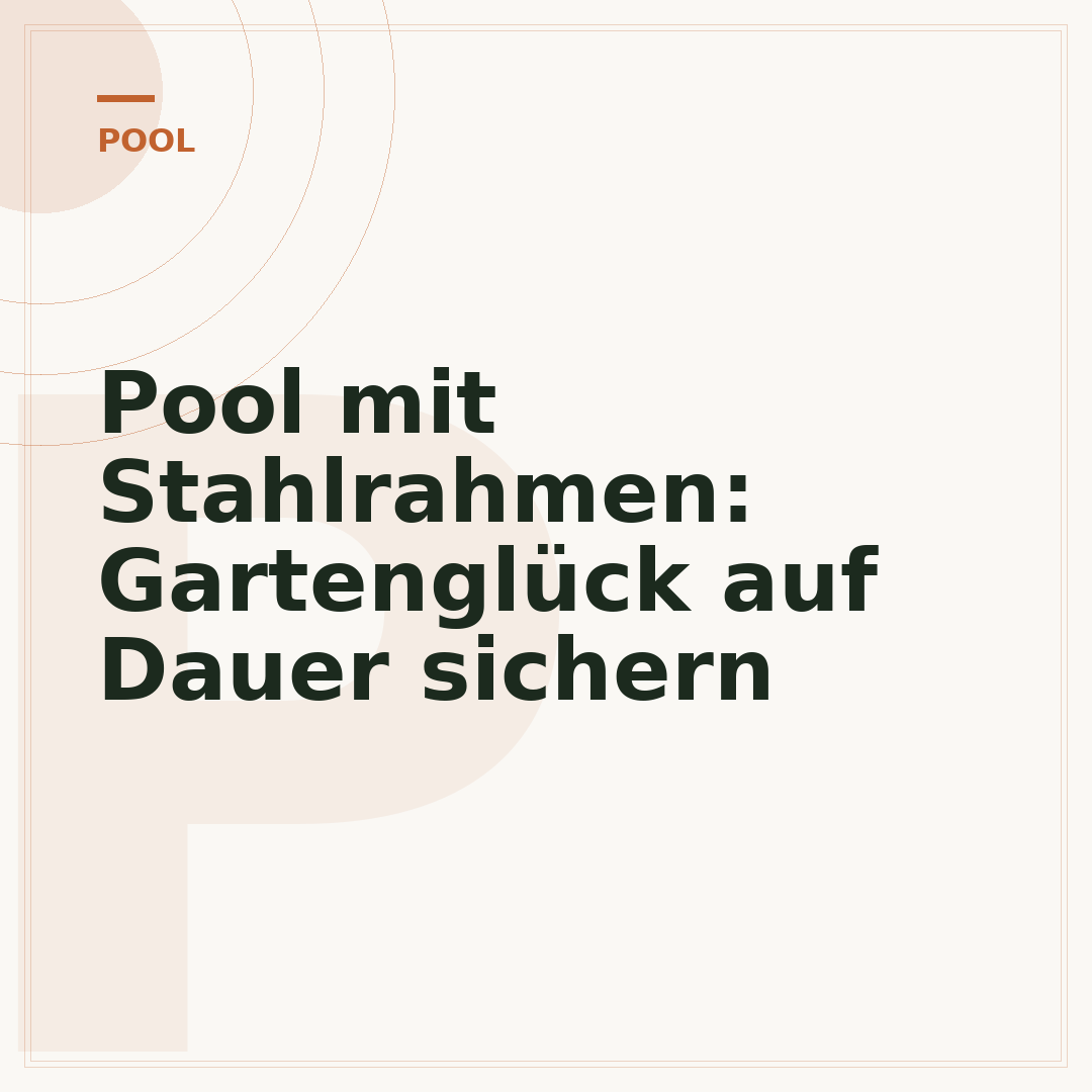 Pool mit Stahlrahmen: Gartenglück auf Dauer sichern