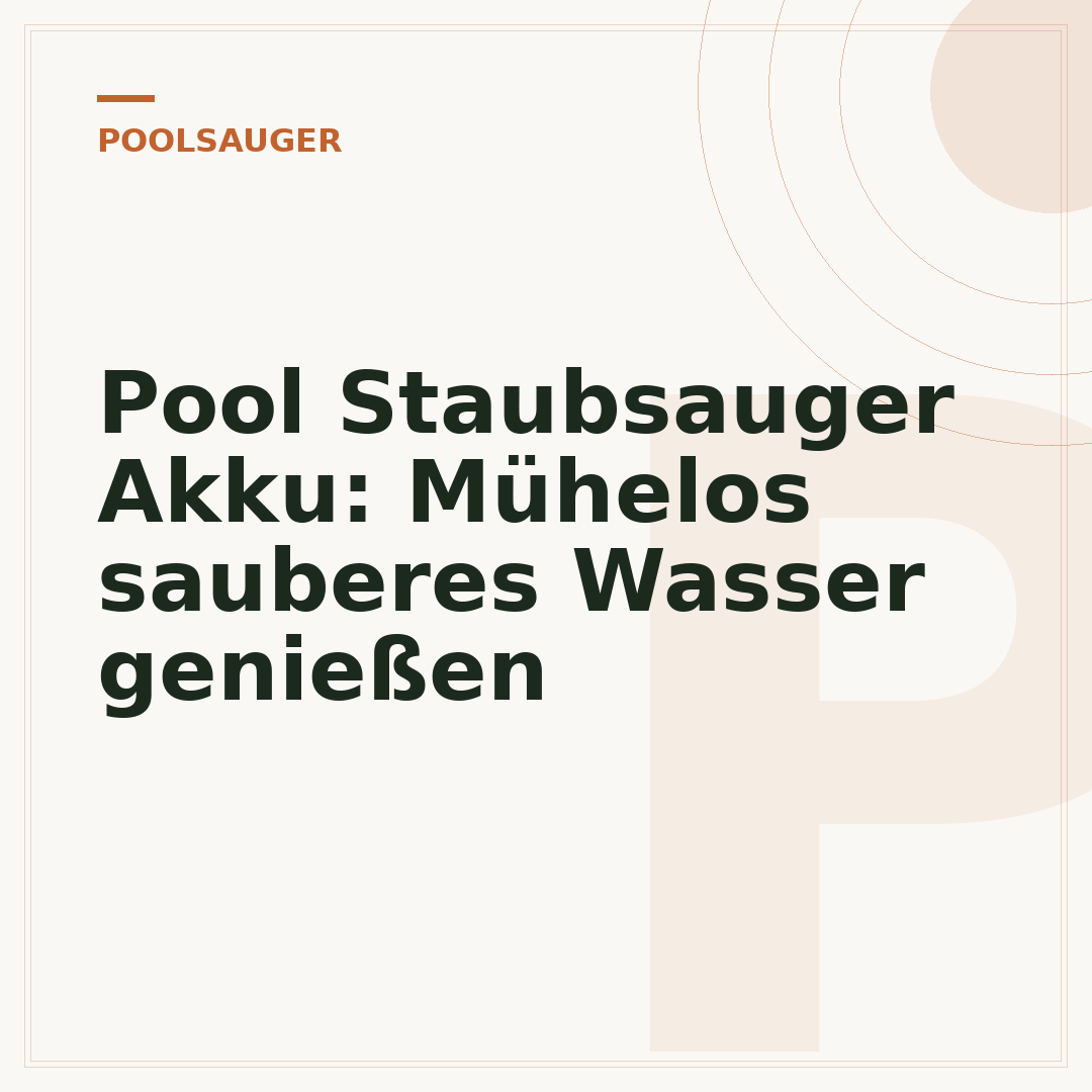 Pool Staubsauger Akku: Mühelos sauberes Wasser genießen