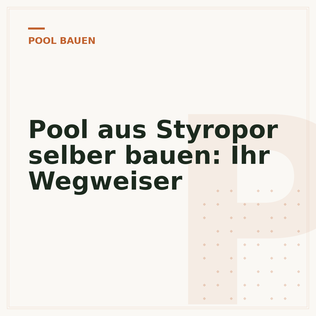 Pool aus Styropor selber bauen: Ihr Wegweiser