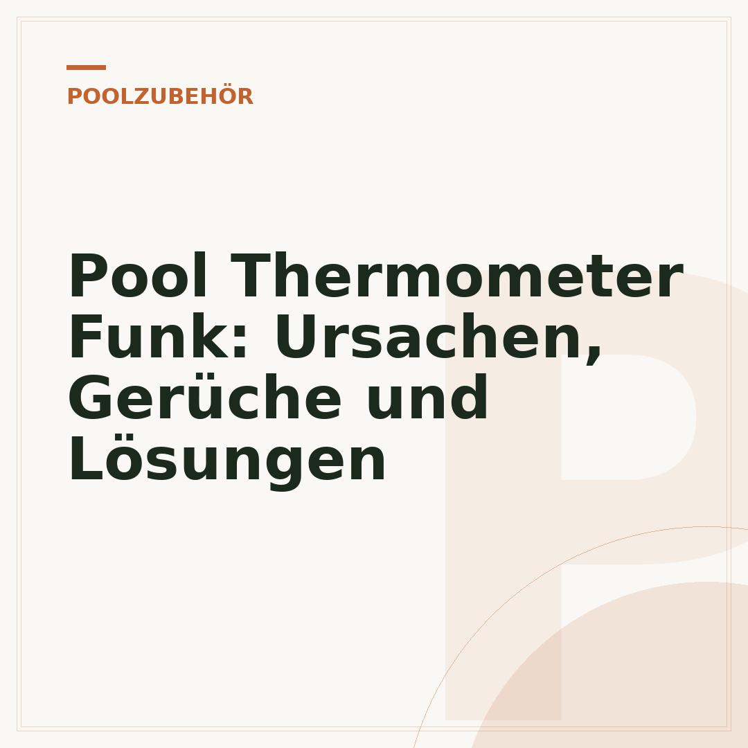 Pool Thermometer Funk: Ursachen, Gerüche und Lösungen
