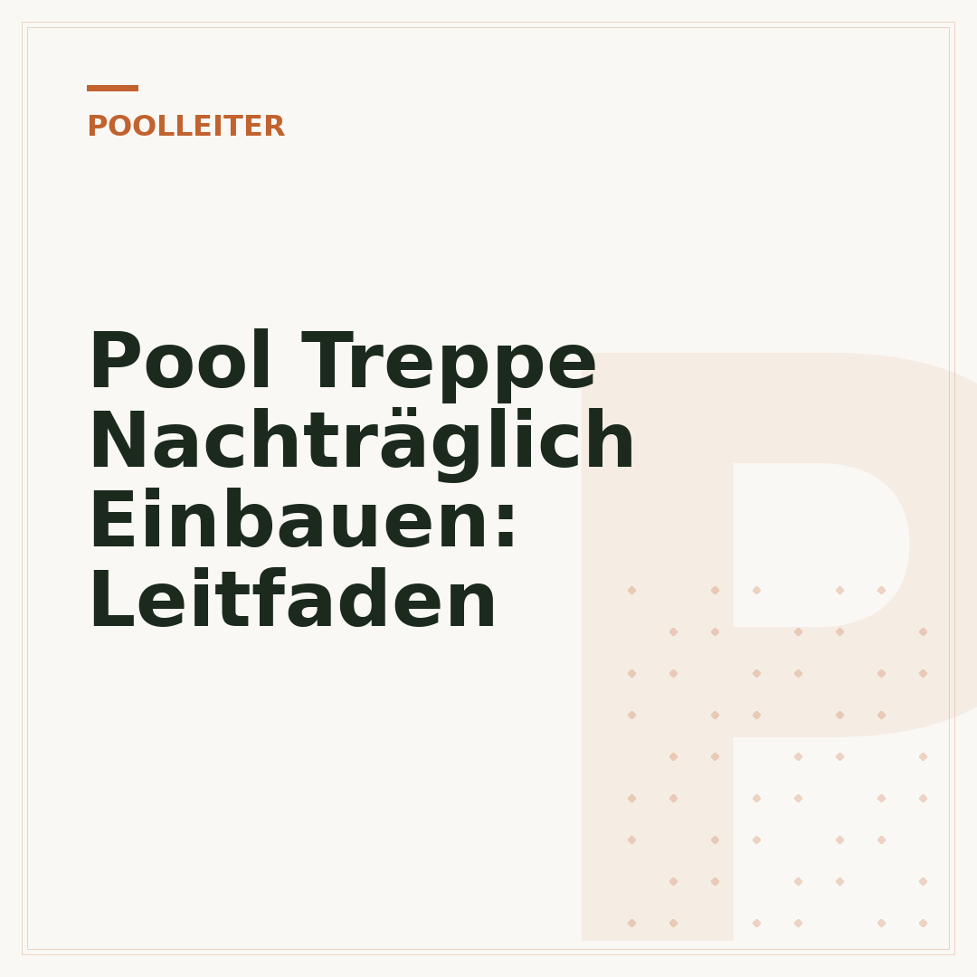 Pool Treppe Nachträglich Einbauen: Leitfaden