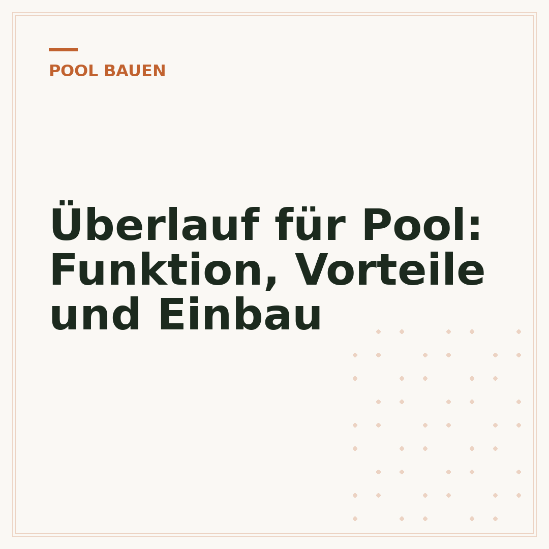 Überlauf für Pool: Funktion, Vorteile und Einbau