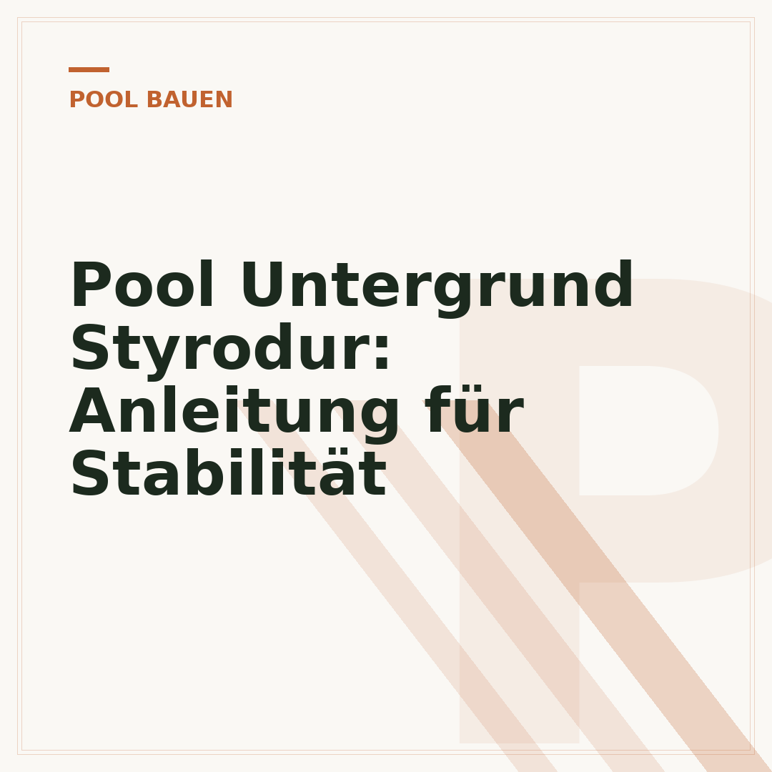 Pool Untergrund Styrodur: Anleitung für Stabilität