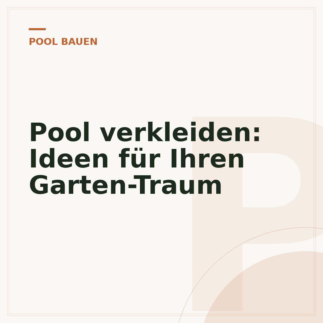 Pool verkleiden: Ideen für Ihren Garten-Traum