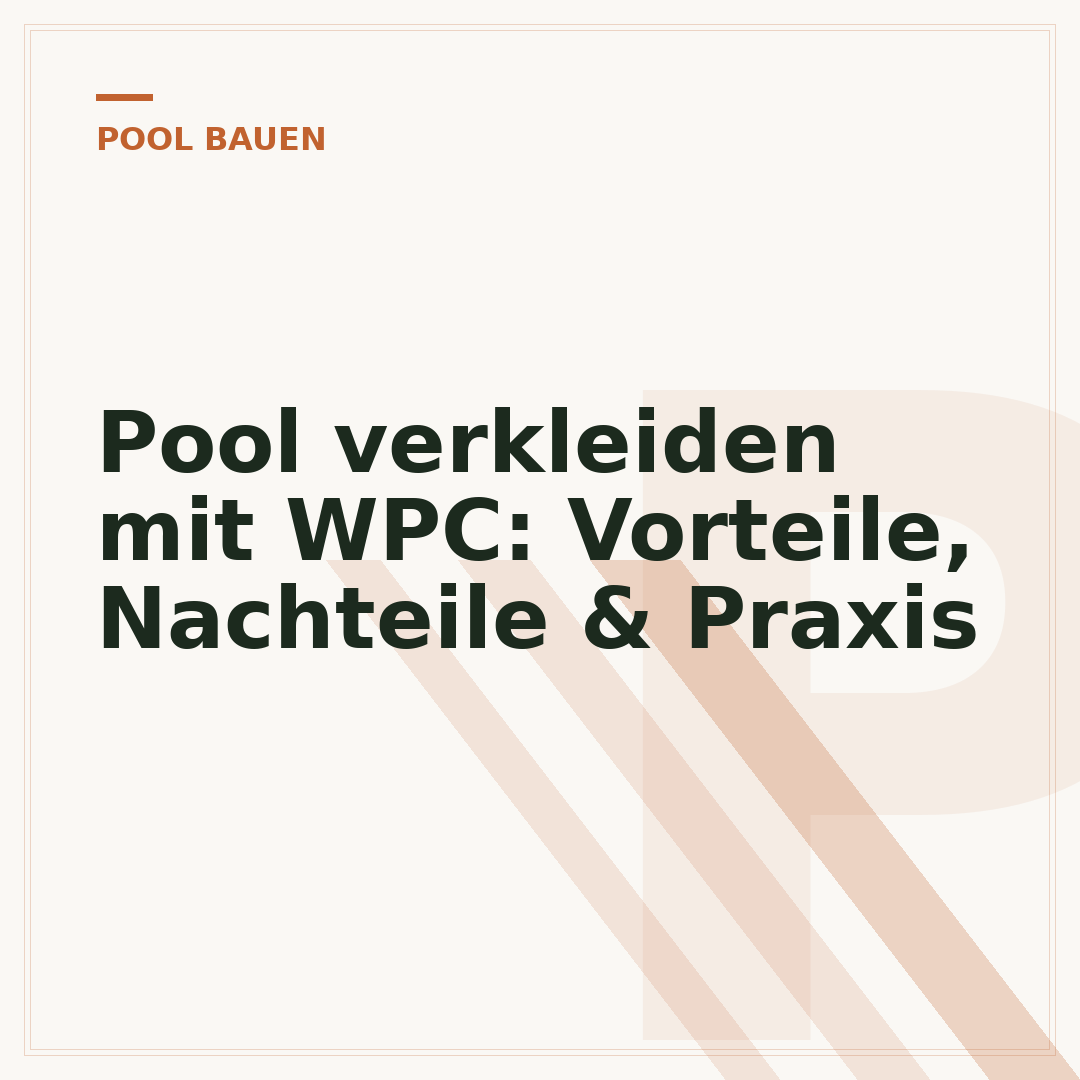 Pool verkleiden mit WPC: Vorteile, Nachteile & Praxis