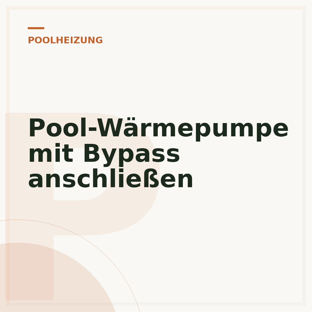 Pool-Wärmepumpe mit Bypass anschließen