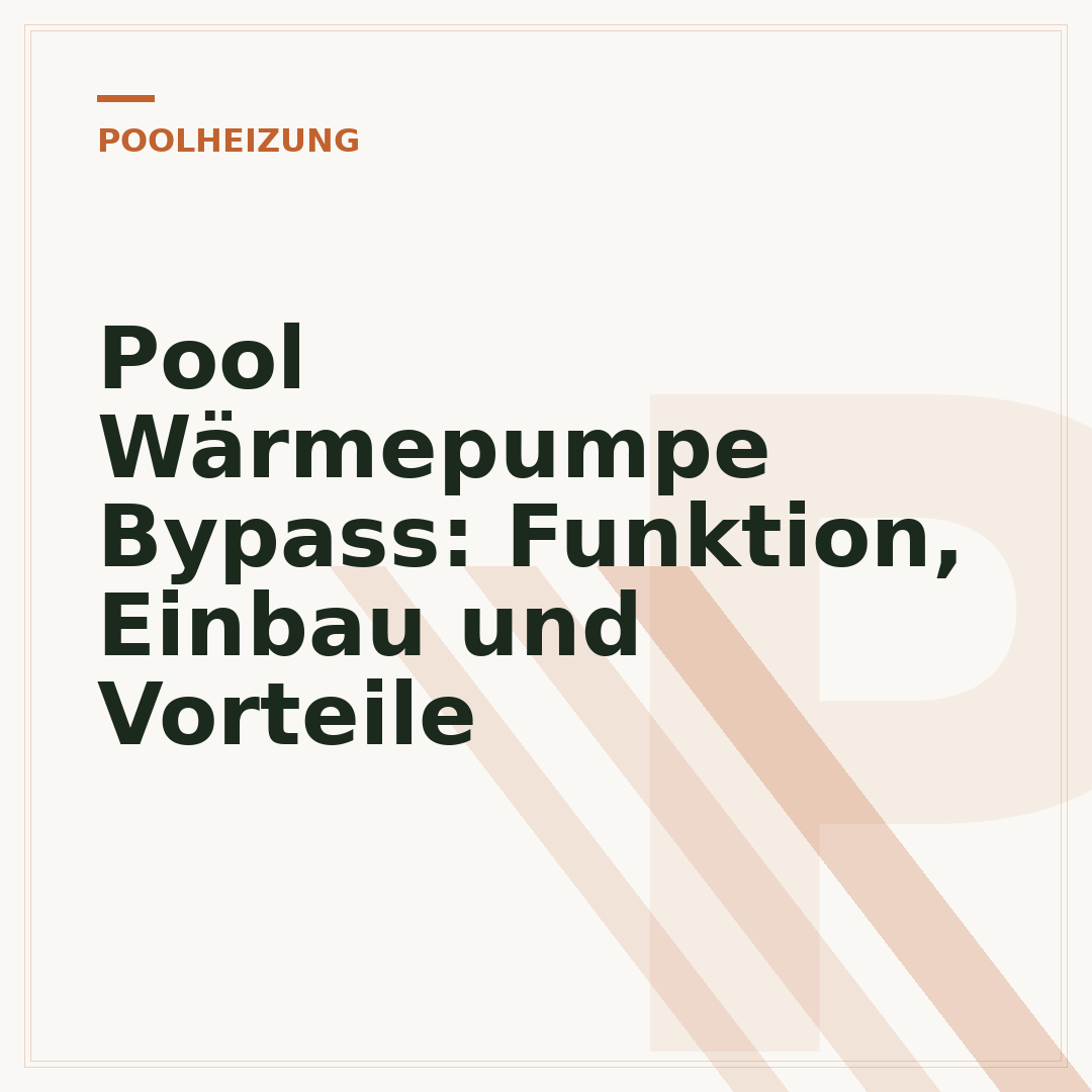 Pool Wärmepumpe Bypass: Funktion, Einbau und Vorteile