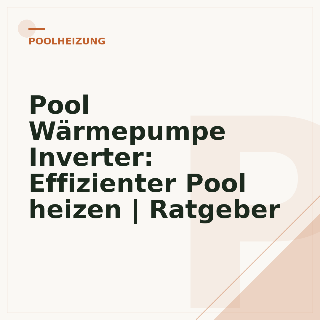 Pool Wärmepumpe Inverter: Effizienter Pool heizen | Ratgeber