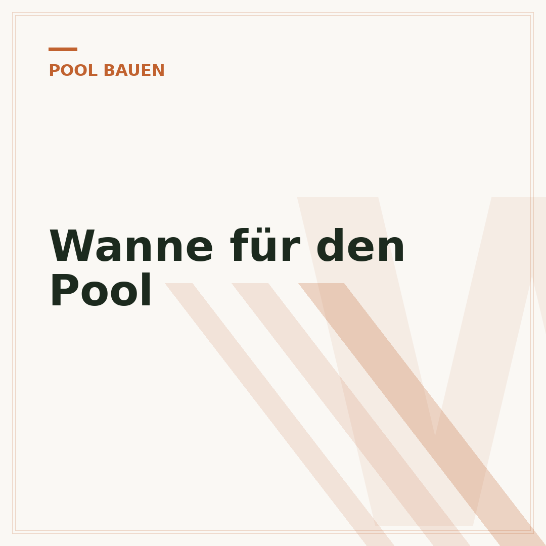 Wanne für den Pool