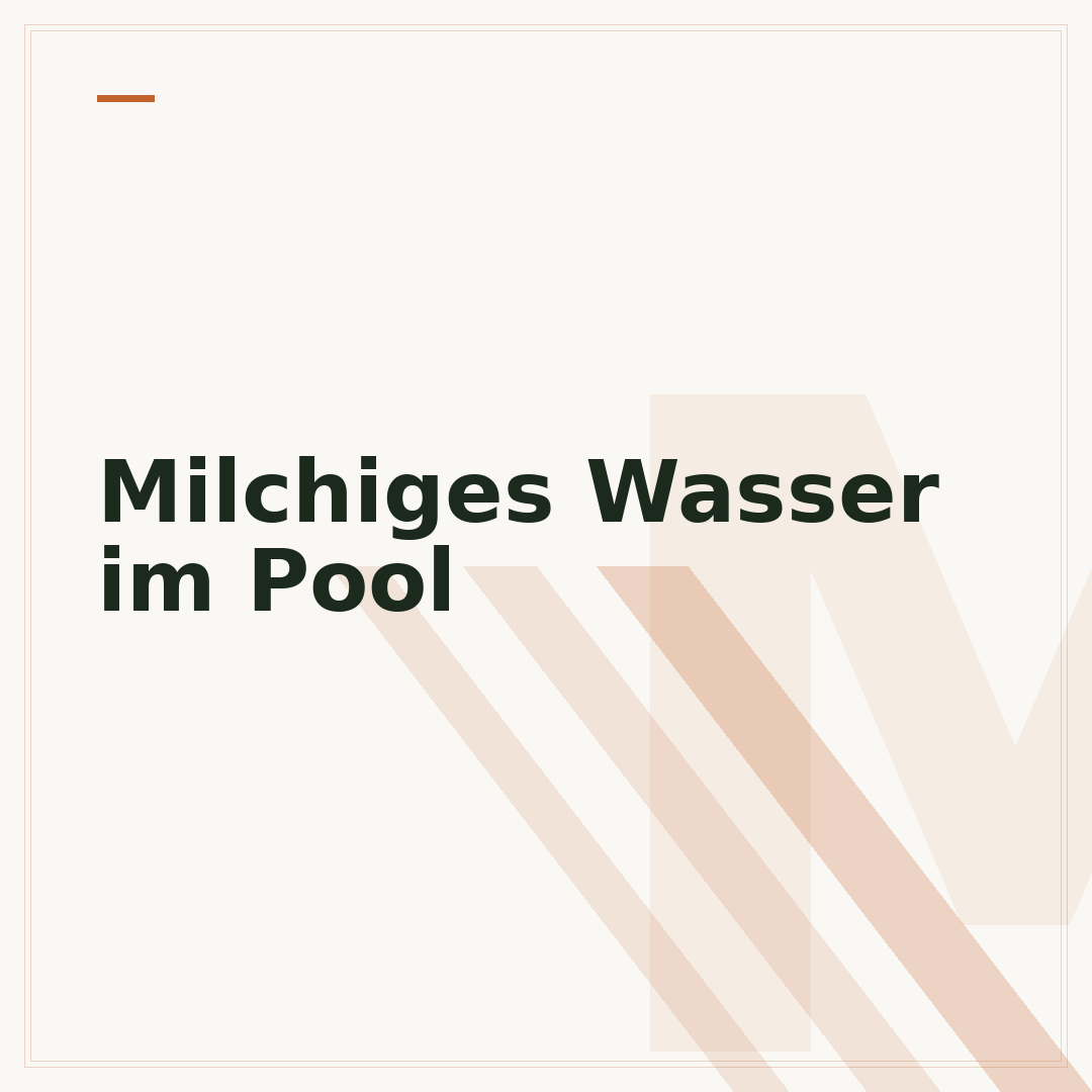 Milchiges Wasser im Pool