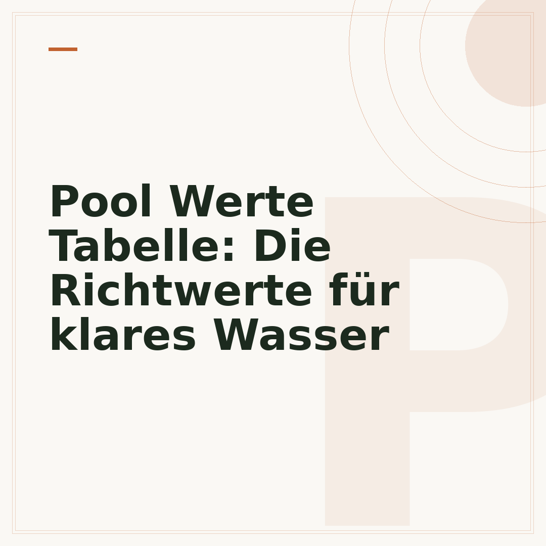 Pool Werte Tabelle: Die Richtwerte für klares Wasser