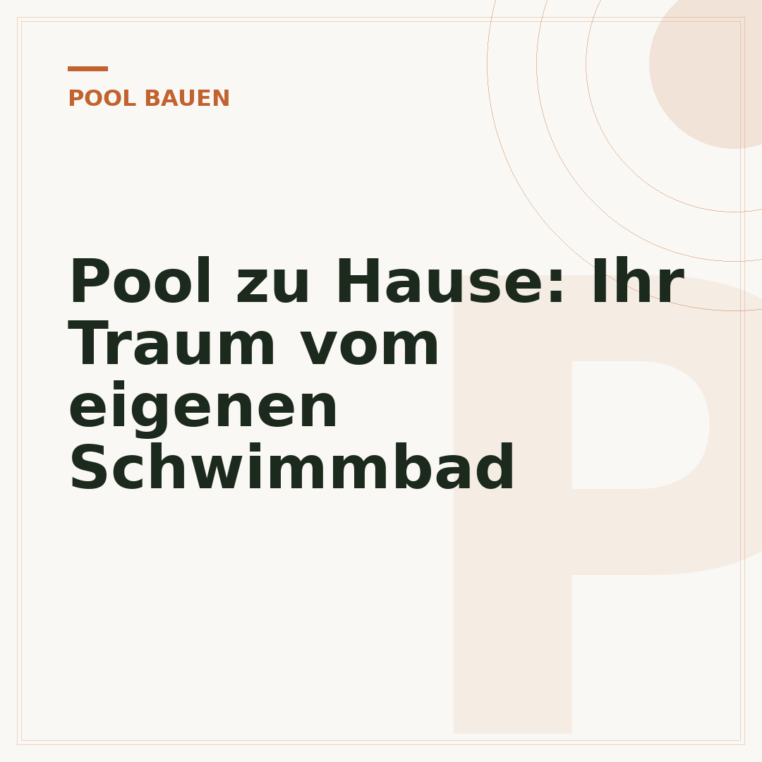 Pool zu Hause: Ihr Traum vom eigenen Schwimmbad