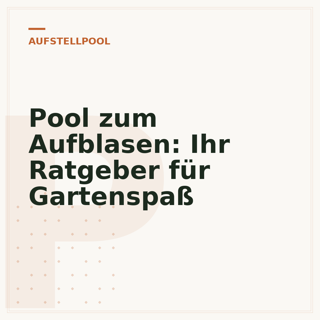 Pool zum Aufblasen: Ihr Ratgeber für Gartenspaß