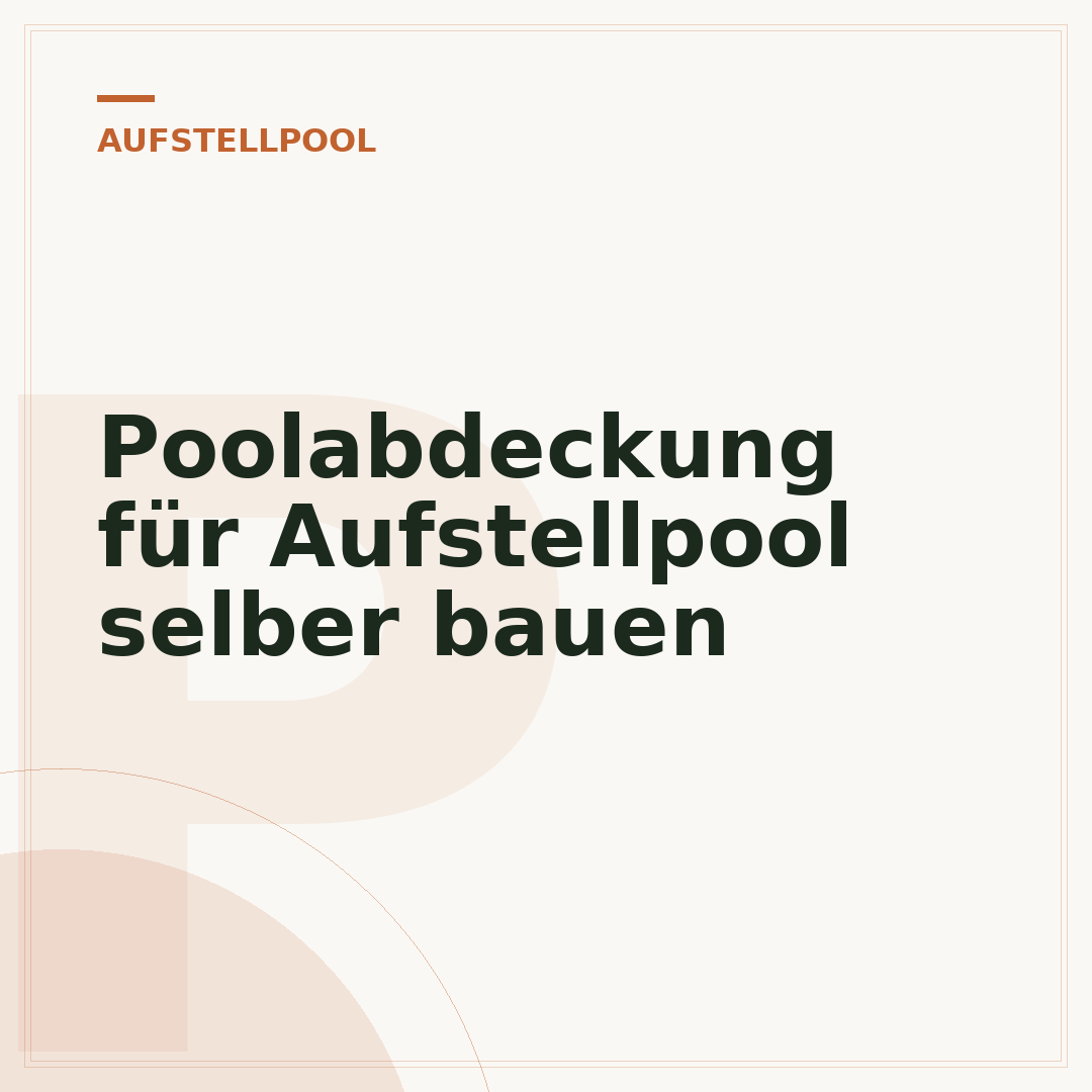 Poolabdeckung für Aufstellpool selber bauen