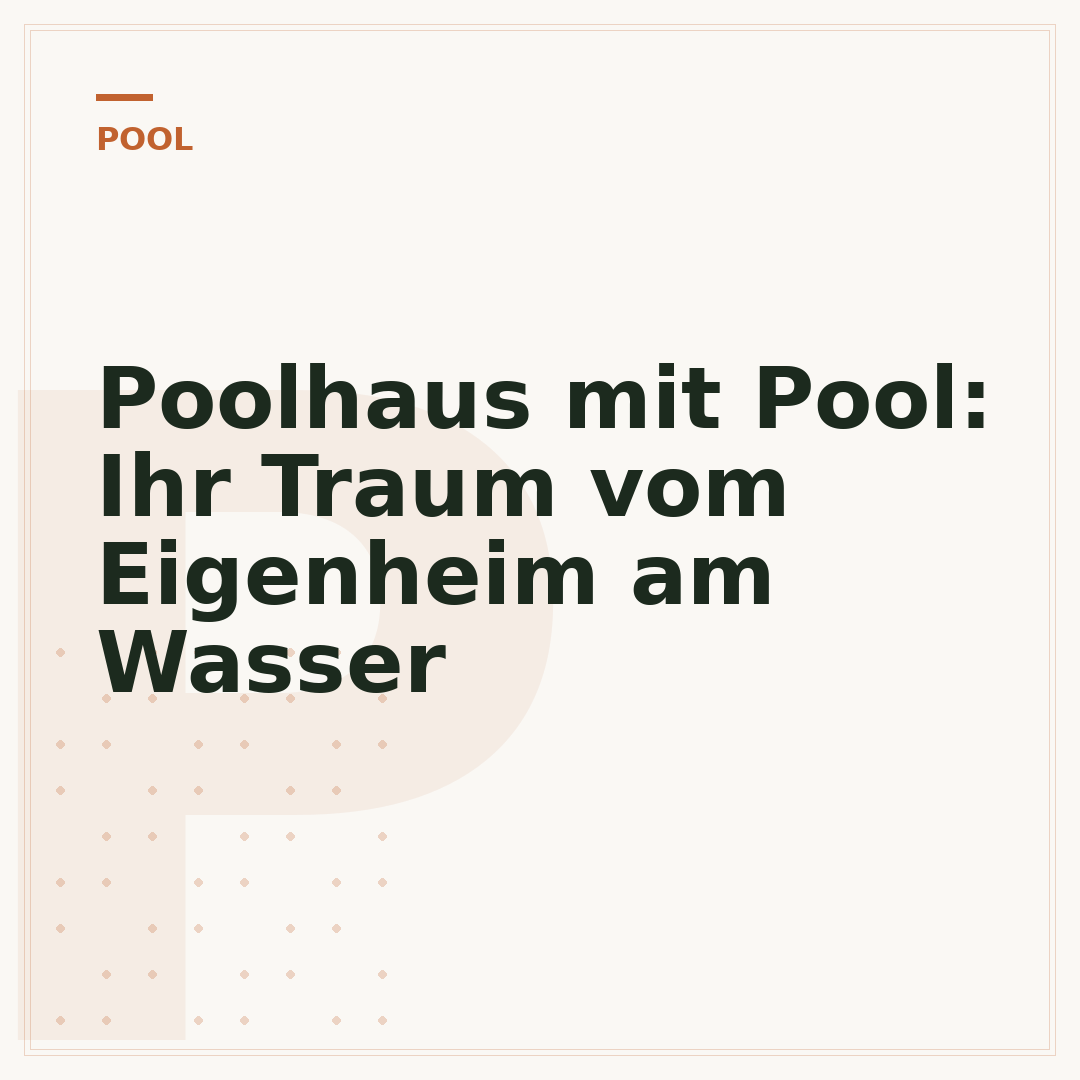 Poolhaus mit Pool: Ihr Traum vom Eigenheim am Wasser