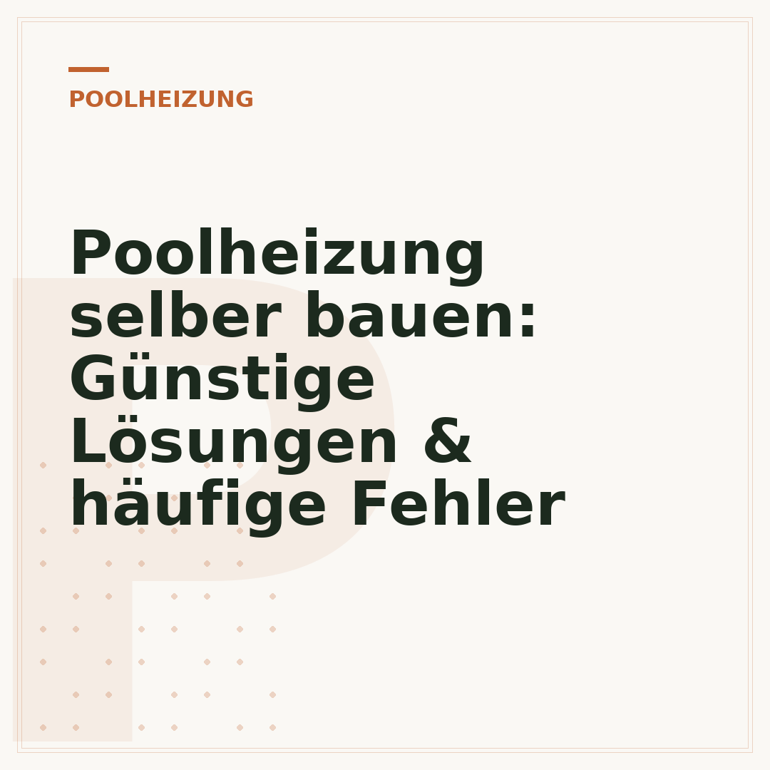 Poolheizung selber bauen: Günstige Lösungen & häufige Fehler