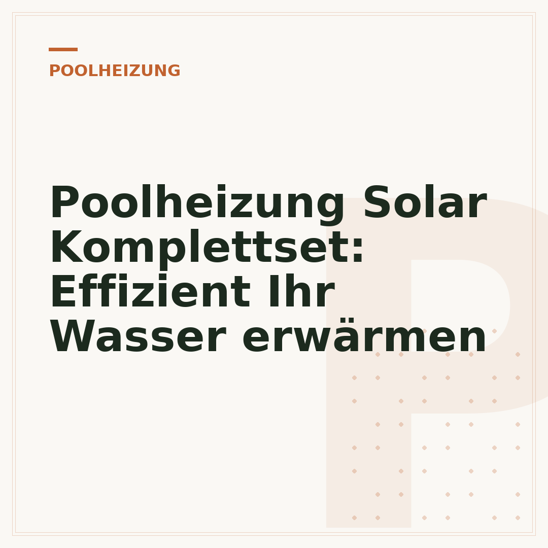 Poolheizung Solar Komplettset: Effizient Ihr Wasser erwärmen