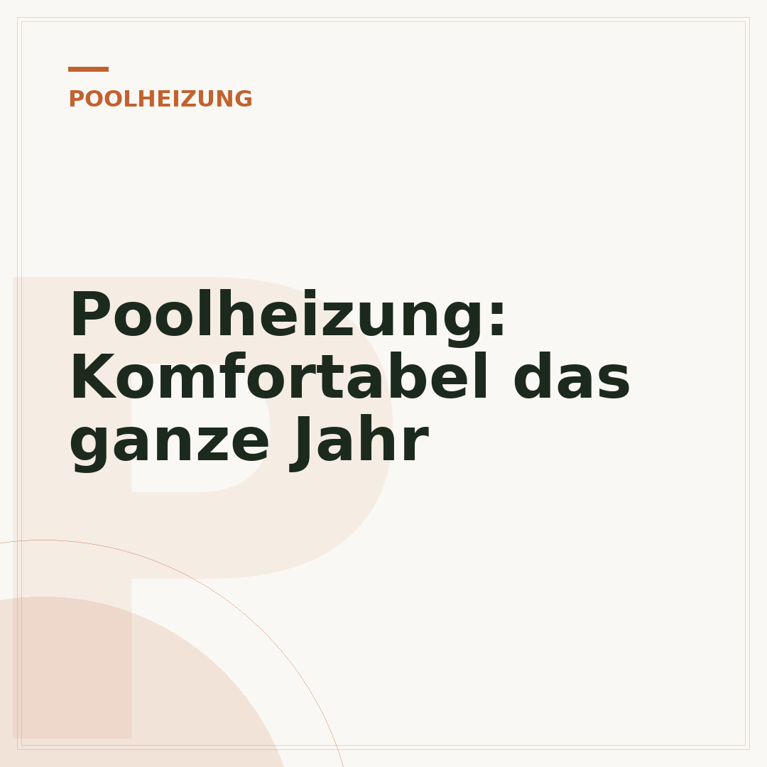 Poolheizung: Komfortabel das ganze Jahr