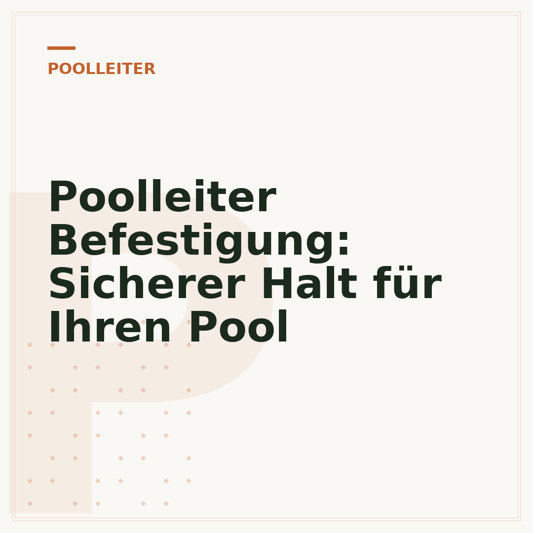 Poolleiter Befestigung: Sicherer Halt für Ihren Pool