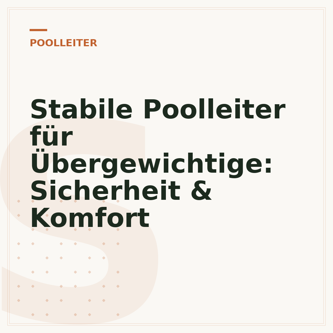 Stabile Poolleiter für Übergewichtige: Sicherheit & Komfort