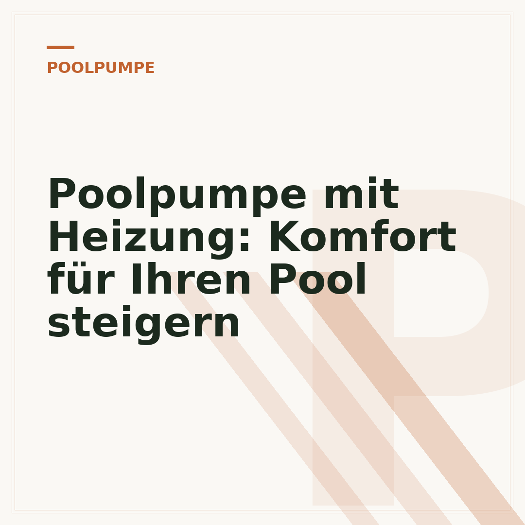 Poolpumpe mit Heizung: Komfort für Ihren Pool steigern