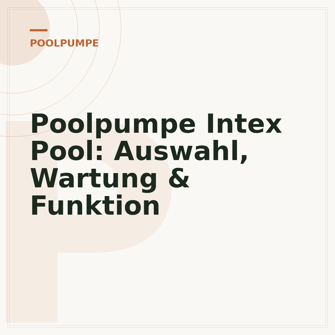 Poolpumpe Intex Pool: Auswahl, Wartung & Funktion