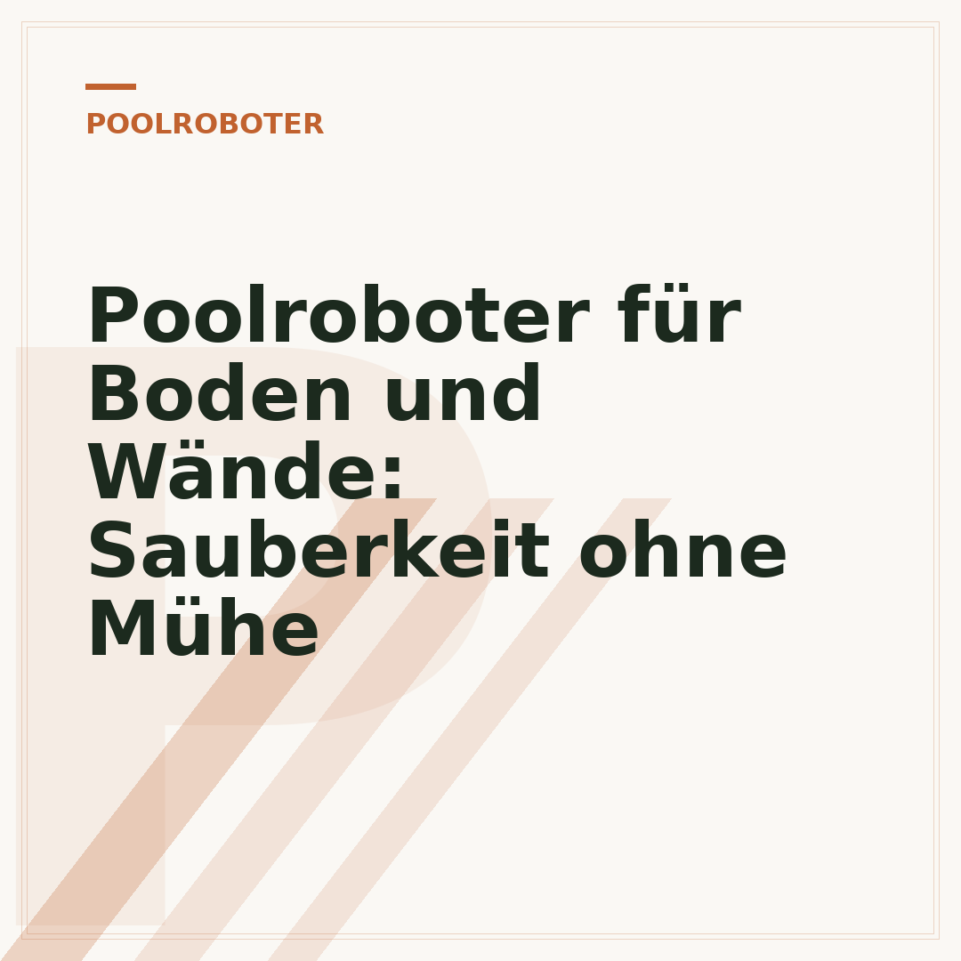 Poolroboter für Boden und Wände: Sauberkeit ohne Mühe
