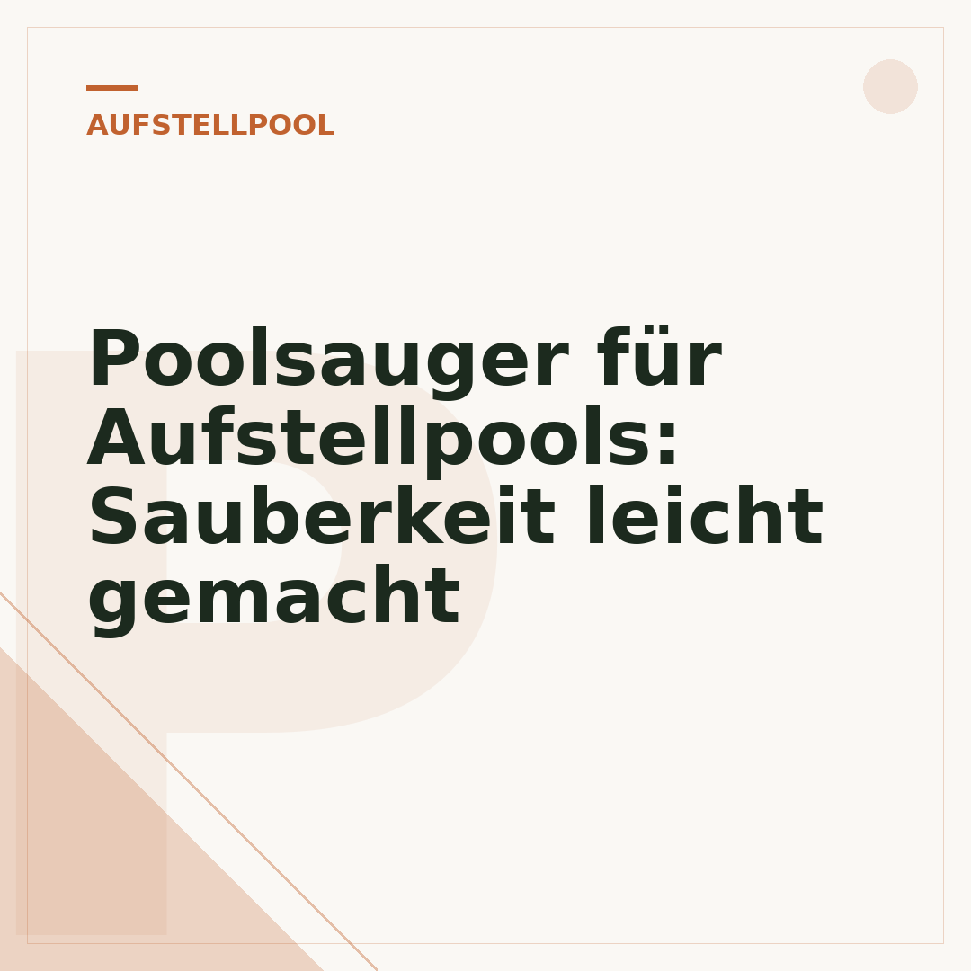 Poolsauger für Aufstellpools: Sauberkeit leicht gemacht