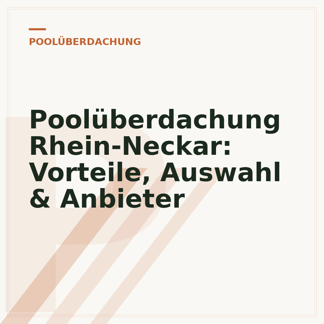 Poolüberdachung Rhein-Neckar: Vorteile, Auswahl & Anbieter