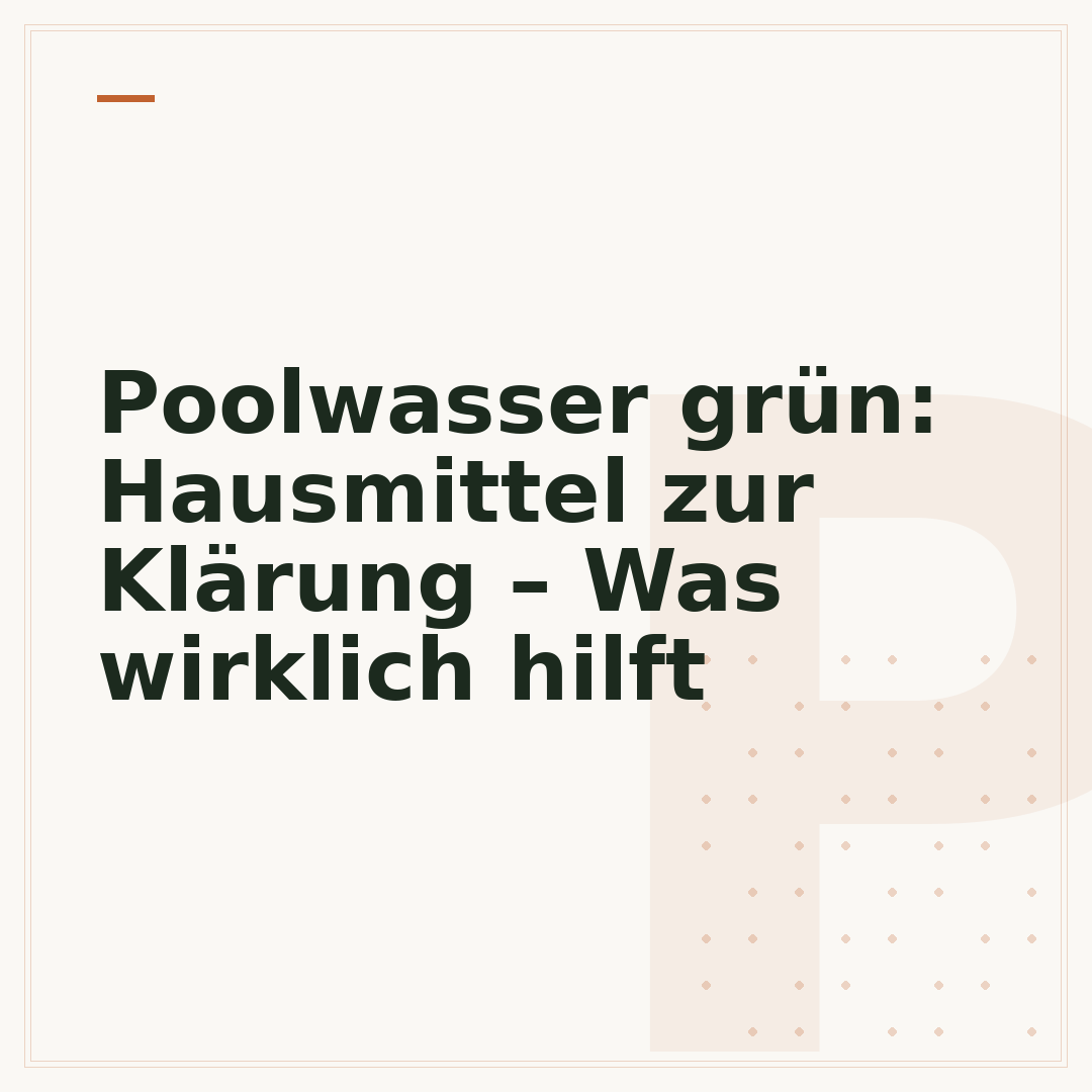 Poolwasser grün: Hausmittel zur Klärung – Was wirklich hilft