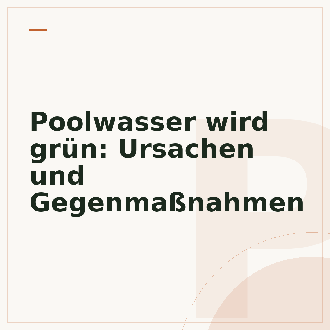 Poolwasser wird grün: Ursachen und Gegenmaßnahmen